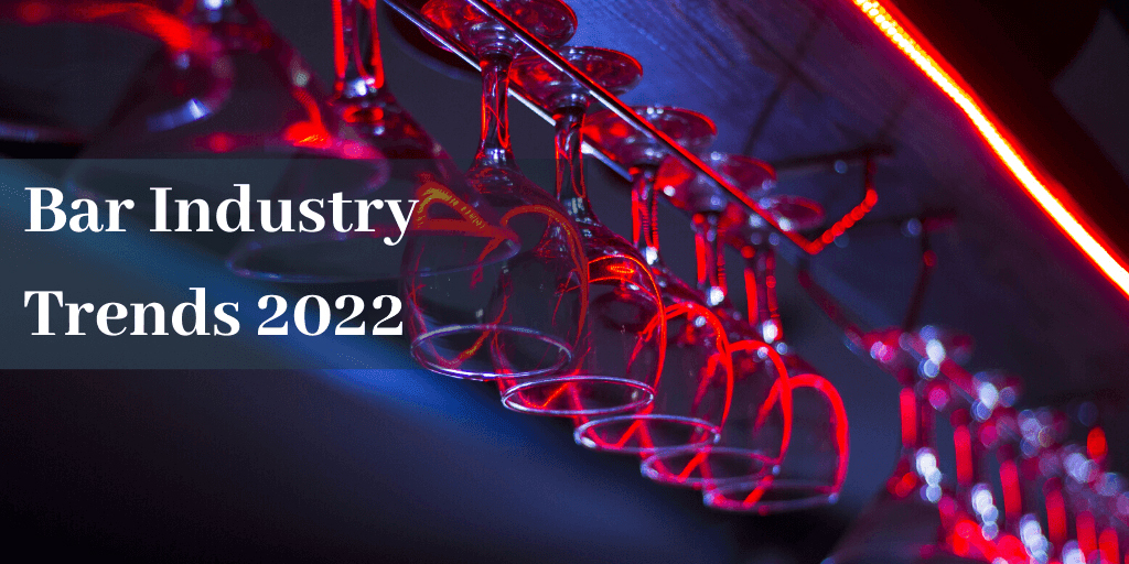 Industry Trends - The Top 10 Bar and Nightclub Industry Trends in 2022